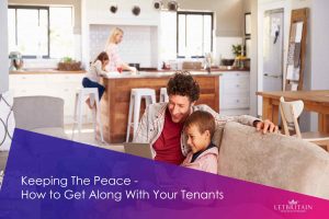 Keeping The Peace: How To Get Along With Your Tenants